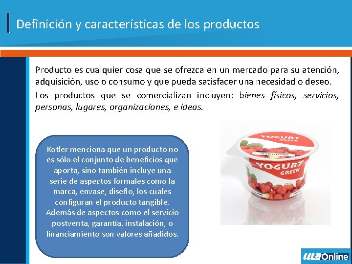 Definición y características de los productos Producto es cualquier cosa que se ofrezca en