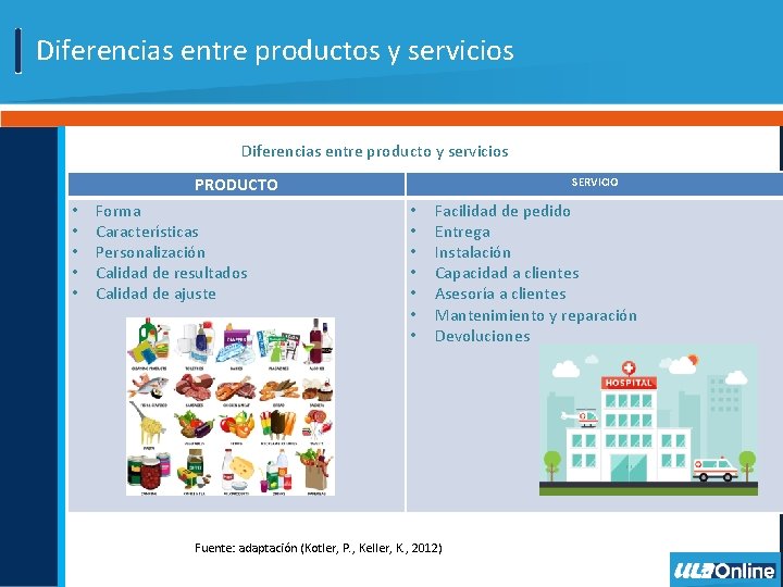 Diferencias entre productos y servicios Diferencias entre producto y servicios PRODUCTO • • •