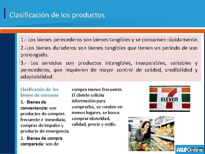 Clasificación de los productos 1. - Los bienes perecederos son bienes tangibles y se