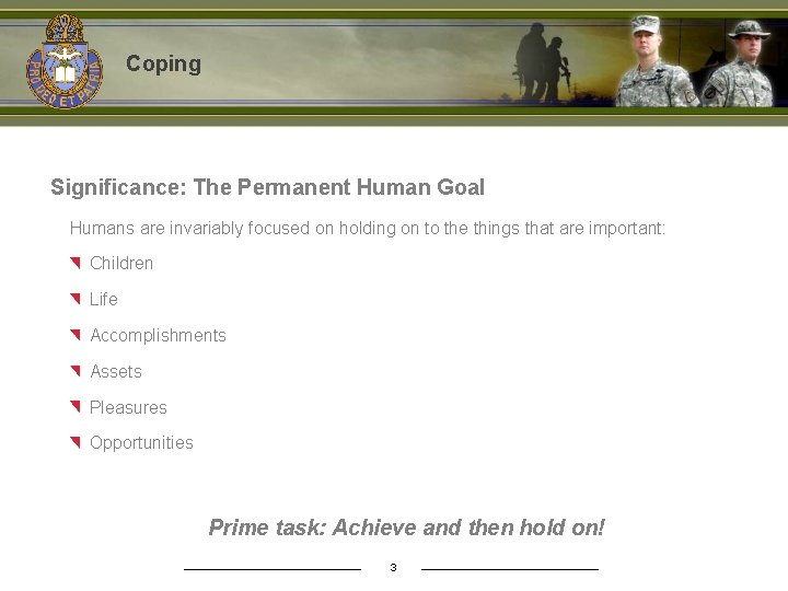 Coping Significance: The Permanent Human Goal Humans are invariably focused on holding on to