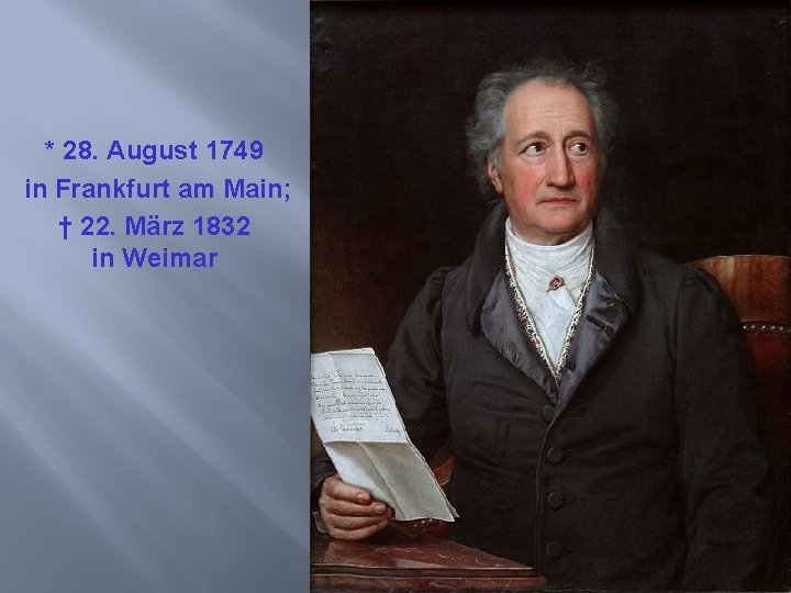 * 28. August 1749 in Frankfurt am Main; † 22. März 1832 in Weimar