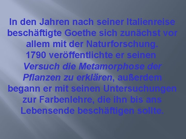 In den Jahren nach seiner Italienreise beschäftigte Goethe sich zunächst vor allem mit der