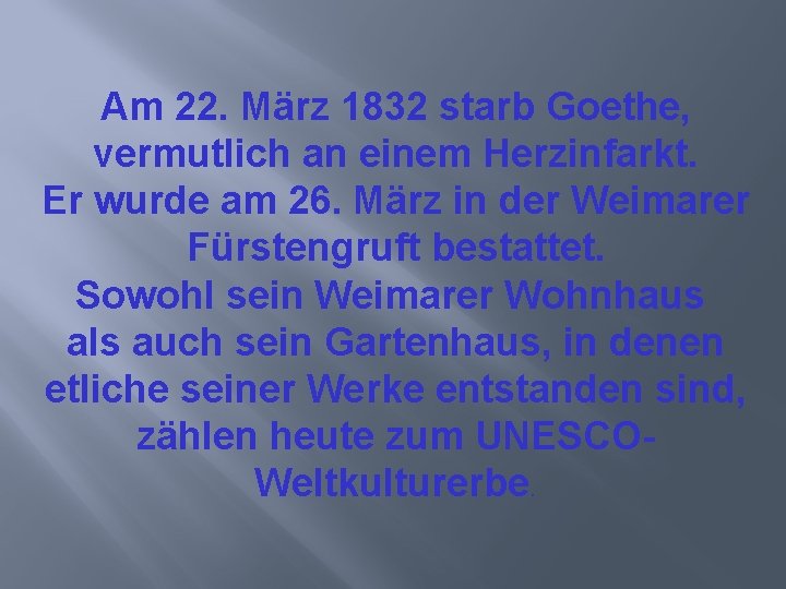 Am 22. März 1832 starb Goethe, vermutlich an einem Herzinfarkt. Er wurde am 26.