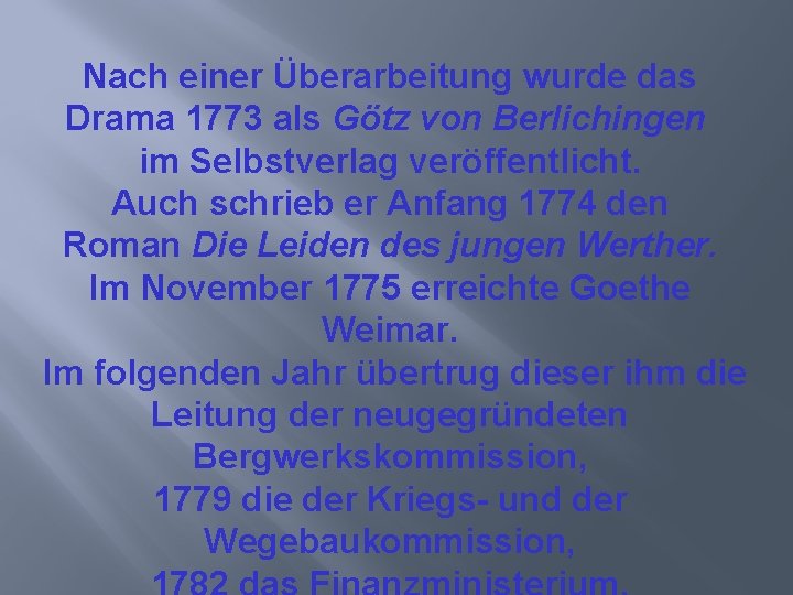 Nach einer Überarbeitung wurde das Drama 1773 als Götz von Berlichingen im Selbstverlag veröffentlicht.