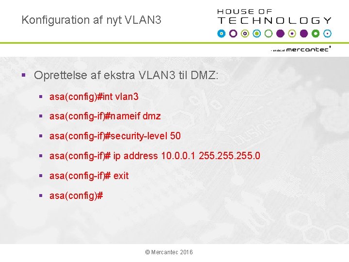Konfiguration af nyt VLAN 3 § Oprettelse af ekstra VLAN 3 til DMZ: §