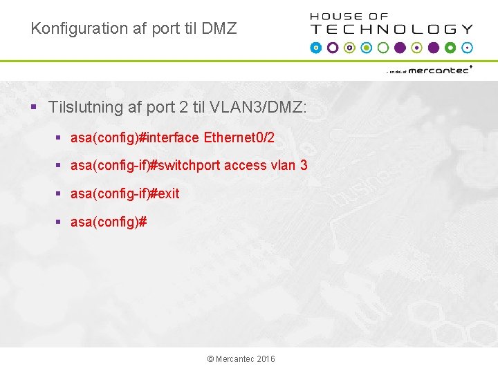 Konfiguration af port til DMZ § Tilslutning af port 2 til VLAN 3/DMZ: §