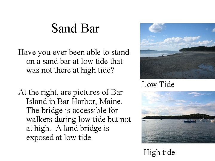 Sand Bar Have you ever been able to stand on a sand bar at