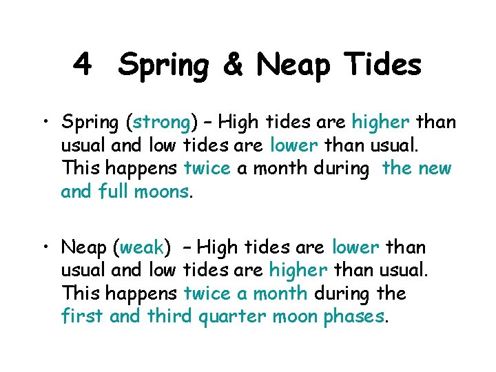 4 Spring & Neap Tides • Spring (strong) – High tides are higher than