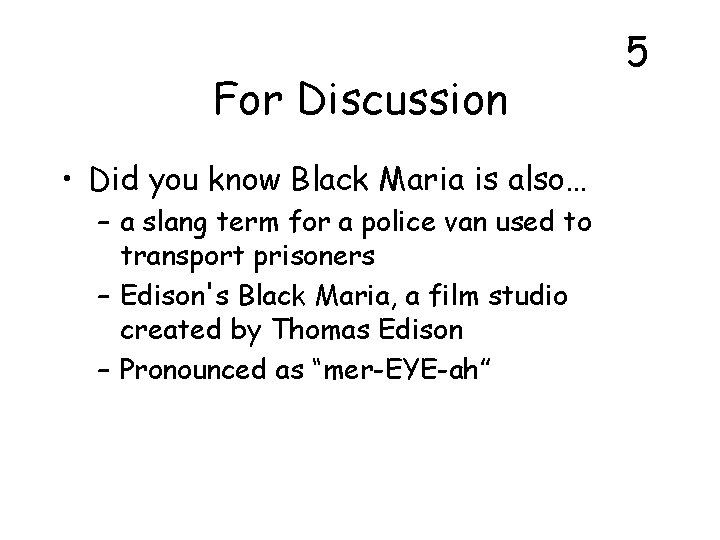 For Discussion • Did you know Black Maria is also… – a slang term