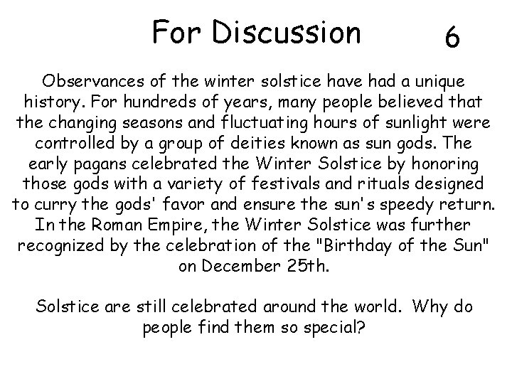 For Discussion 6 Observances of the winter solstice have had a unique history. For