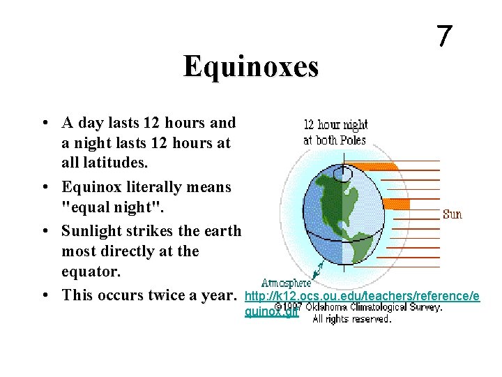 Equinoxes 7 • A day lasts 12 hours and a night lasts 12 hours