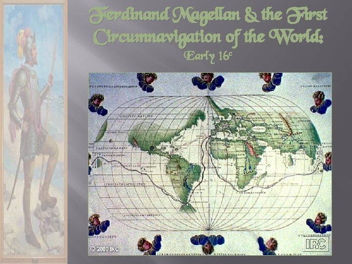 Ferdinand Magellan & the First Circumnavigation of the World: Early 16 c 