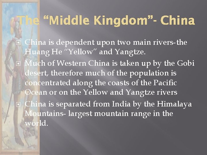 The “Middle Kingdom”- China is dependent upon two main rivers-the Huang He “Yellow” and