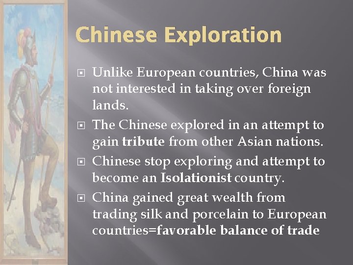 Chinese Exploration Unlike European countries, China was not interested in taking over foreign lands.