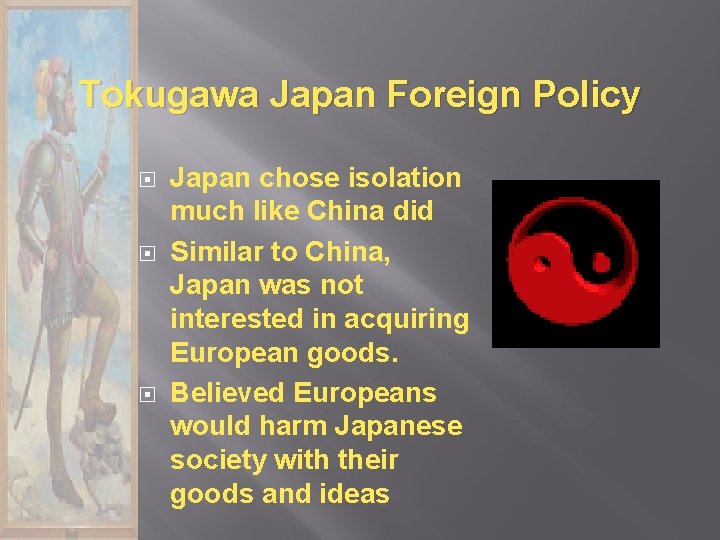 Tokugawa Japan Foreign Policy Japan chose isolation much like China did Similar to China,