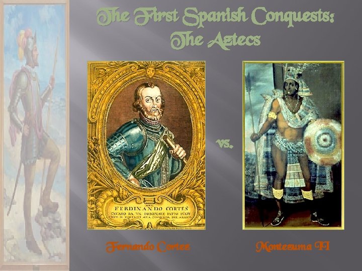 The First Spanish Conquests: The Aztecs vs. Fernando Cortez Montezuma II 