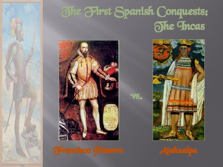 The First Spanish Conquests: The Incas vs. Francisco Pizarro Atahualpa 