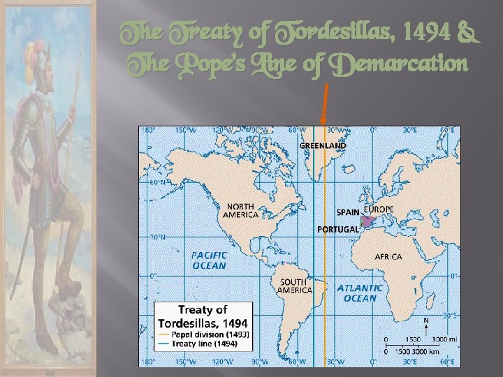 The Treaty of Tordesillas, 1494 & The Pope’s Line of Demarcation 