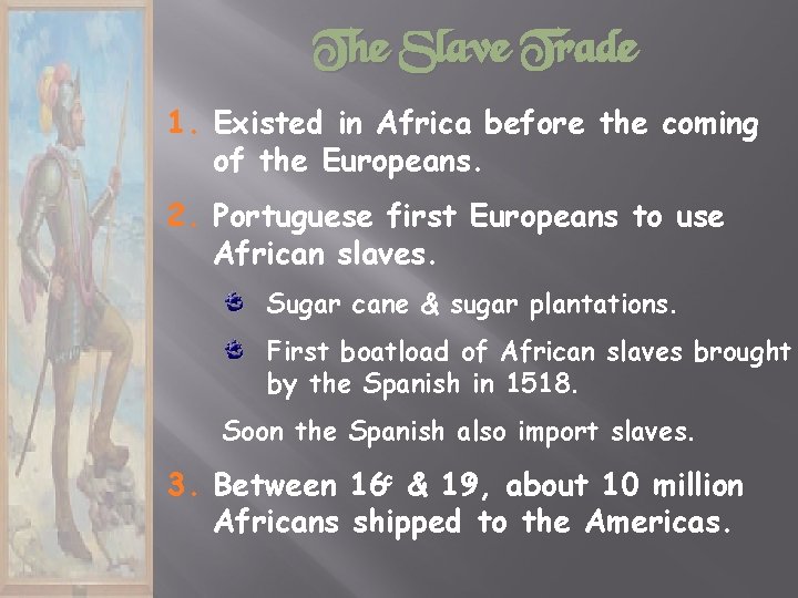 The Slave Trade 1. Existed in Africa before the coming of the Europeans. 2.