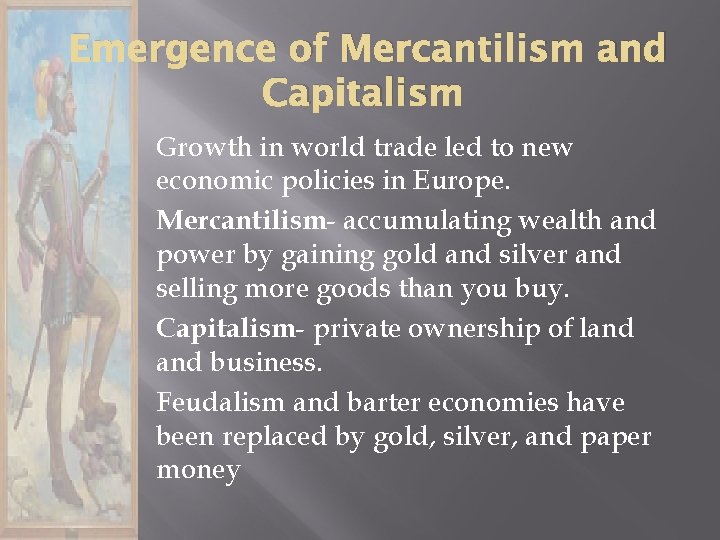 Emergence of Mercantilism and Capitalism Growth in world trade led to new economic policies