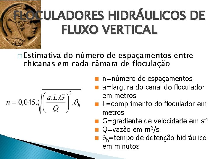 FLOCULADORES HIDRÁULICOS DE FLUXO VERTICAL � Estimativa do número de espaçamentos entre chicanas em