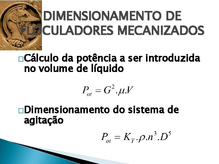 DIMENSIONAMENTO DE FLOCULADORES MECANIZADOS �Cálculo da potência a ser introduzida no volume de líquido