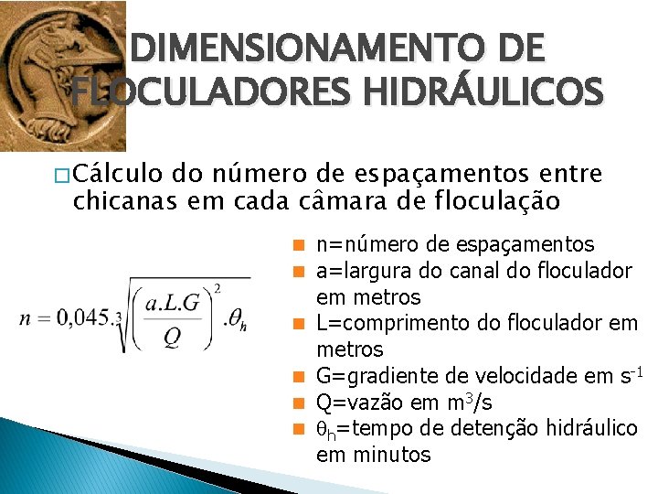 DIMENSIONAMENTO DE FLOCULADORES HIDRÁULICOS � Cálculo do número de espaçamentos entre chicanas em cada