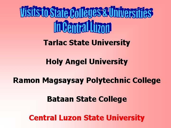 Tarlac State University Holy Angel University Ramon Magsaysay Polytechnic College Bataan State College Central