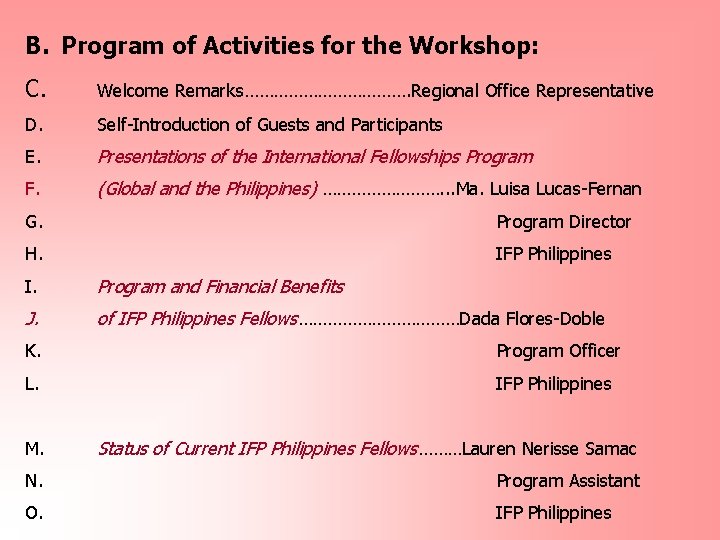 B. Program of Activities for the Workshop: C. Welcome Remarks………………. Regional Office Representative D.