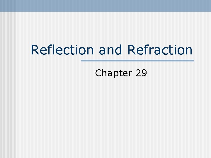 Reflection and Refraction Chapter 29 