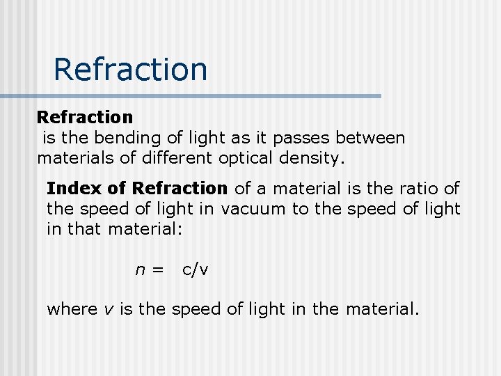 Refraction is the bending of light as it passes between materials of different optical