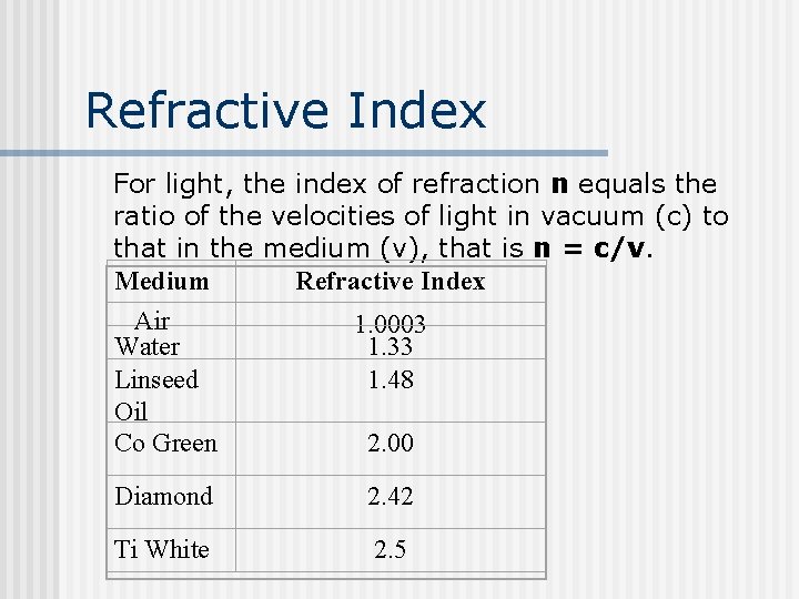 Refractive Index For light, the index of refraction n equals the ratio of the