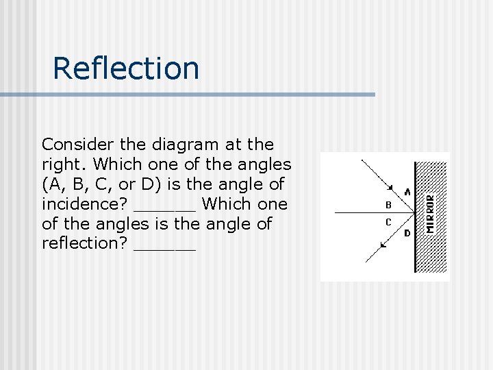 Reflection Consider the diagram at the right. Which one of the angles (A, B,