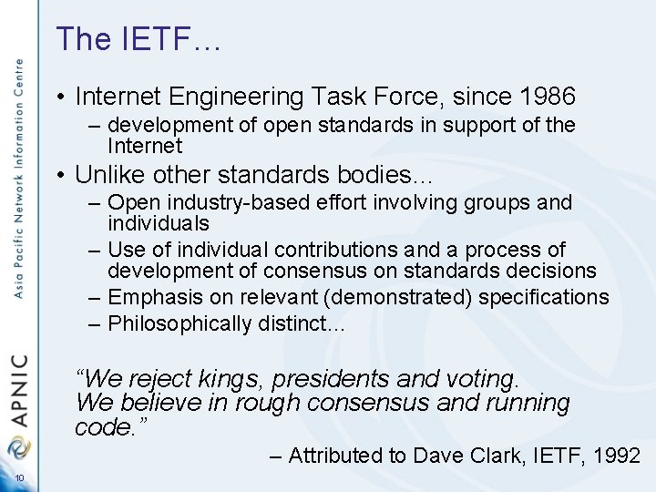 The IETF… • Internet Engineering Task Force, since 1986 – development of open standards