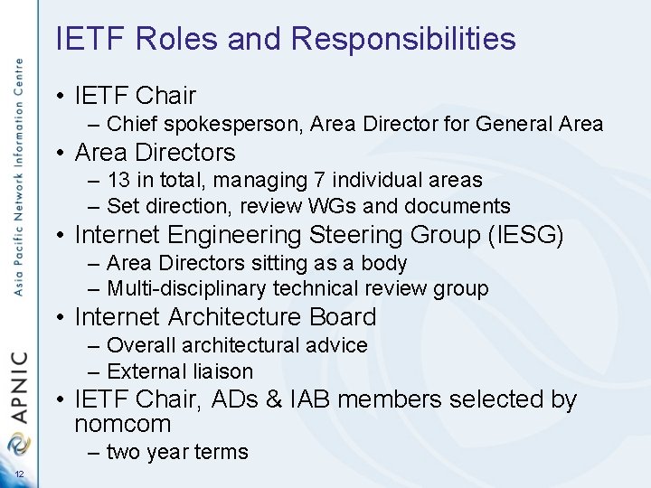 IETF Roles and Responsibilities • IETF Chair – Chief spokesperson, Area Director for General