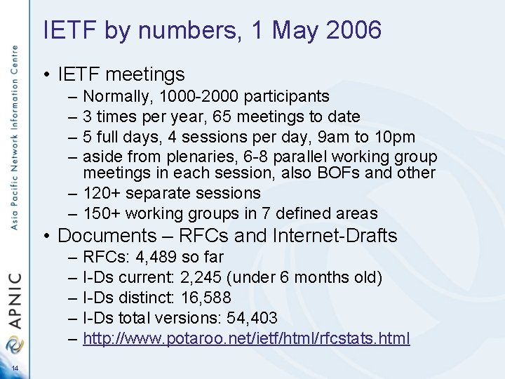 IETF by numbers, 1 May 2006 • IETF meetings – – Normally, 1000 -2000