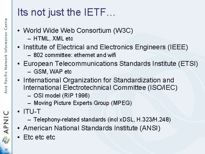 Its not just the IETF… • World Wide Web Consortium (W 3 C) –