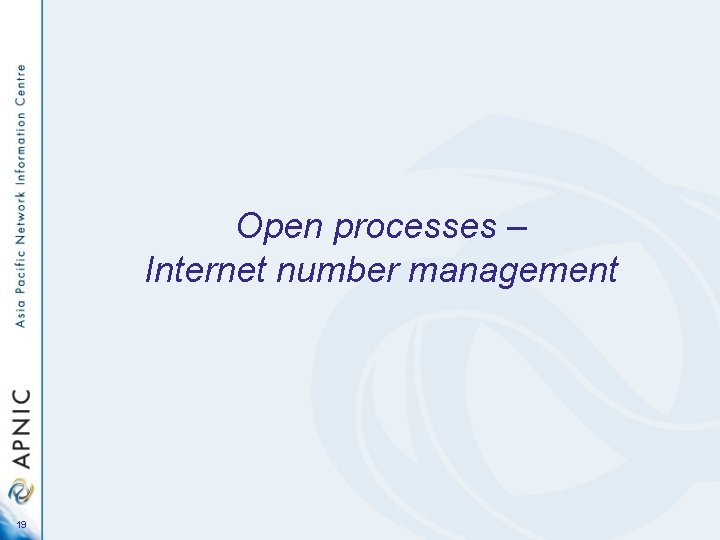 Open processes – Internet number management 19 