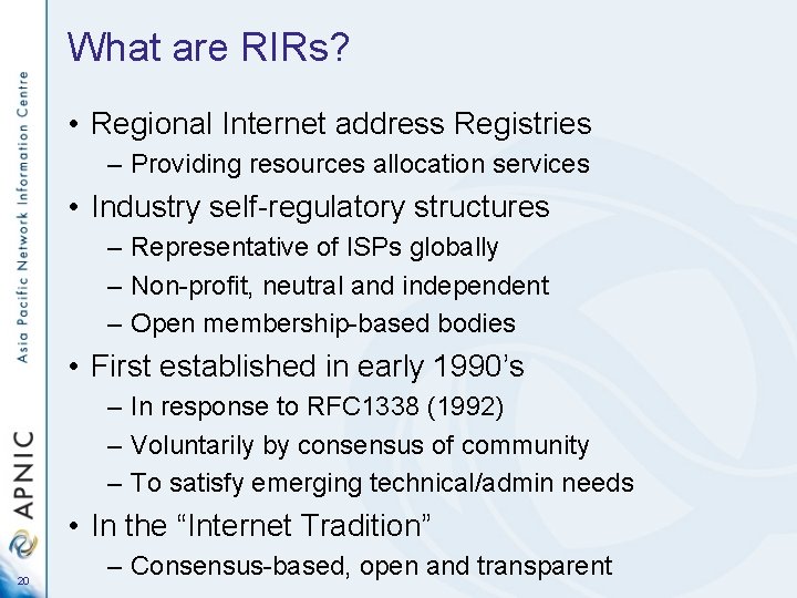 What are RIRs? • Regional Internet address Registries – Providing resources allocation services •