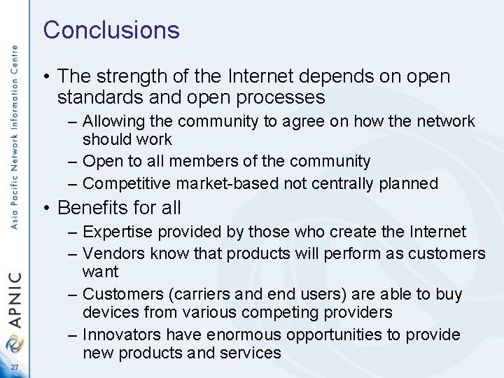 Conclusions • The strength of the Internet depends on open standards and open processes