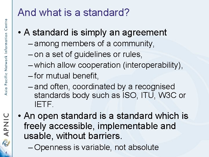 And what is a standard? • A standard is simply an agreement – among