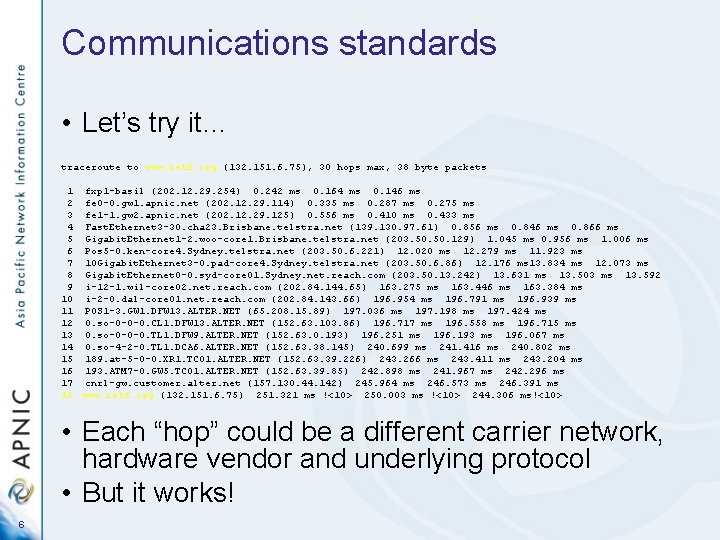 Communications standards • Let’s try it… traceroute to www. ietf. org (132. 151. 6.