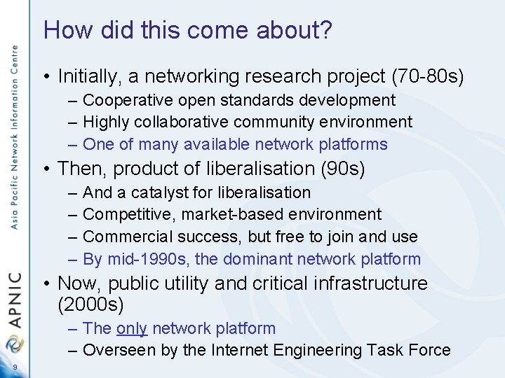 How did this come about? • Initially, a networking research project (70 -80 s)