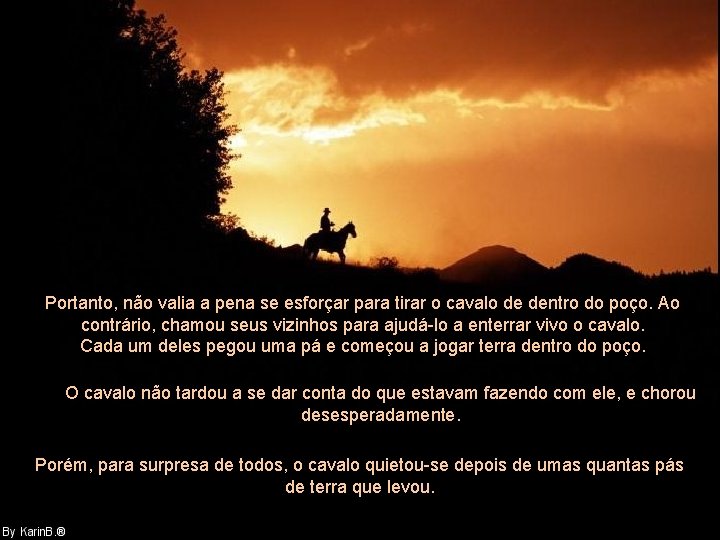 Portanto, não valia a pena se esforçar para tirar o cavalo de dentro do Portanto, não valia a pena se esforçar para tirar o cavalo de dentro do