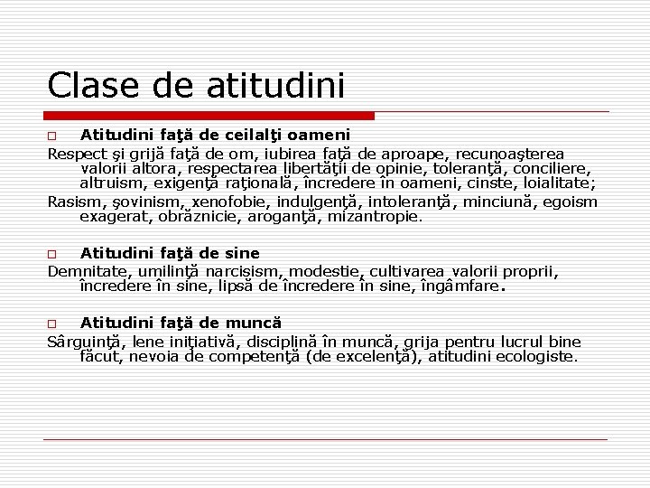 Clase de atitudini Atitudini faţă de ceilalţi oameni Respect şi grijă faţă de om,