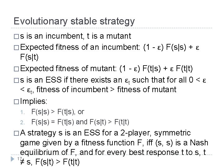 Evolutionary stable strategy �s is an incumbent, t is a mutant � Expected fitness