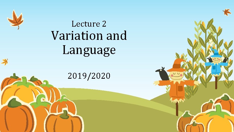 Lecture 2 Variation and Language 2019/2020 