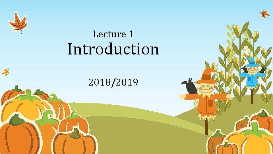 Lecture 1 Introduction 2018/2019 