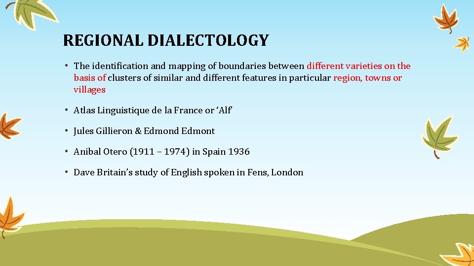 REGIONAL DIALECTOLOGY • The identification and mapping of boundaries between different varieties on the