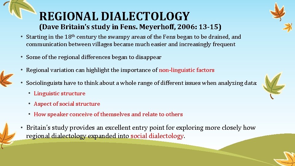 REGIONAL DIALECTOLOGY (Dave Britain’s study in Fens. Meyerhoff, 2006: 13 -15) • Starting in